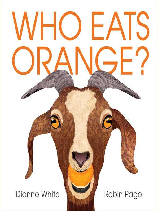 Title details for Who Eats Orange? by Dianne White - Available